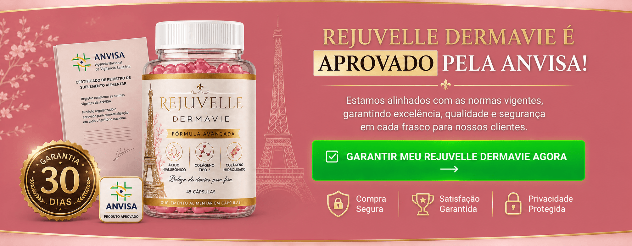 Rejuvelle Dermavie aprovado pela ANVISA, com garantia de 30 dias, compra segura, satisfação garantida e privacidade protegida